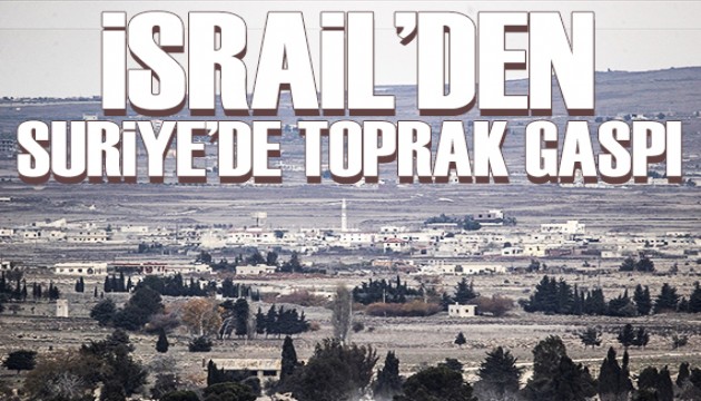 İsraillilerden Suriye'de toprak gaspı girişimi