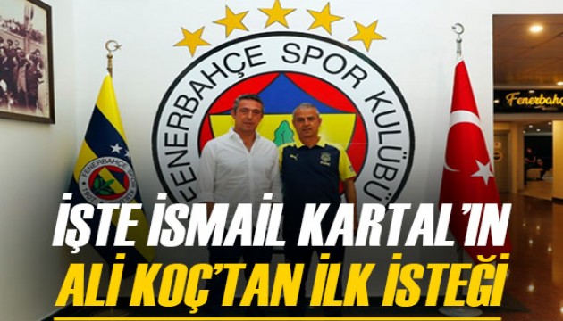 İşte İsmail Kartal'ın Ali Koç'tan ilk isteği