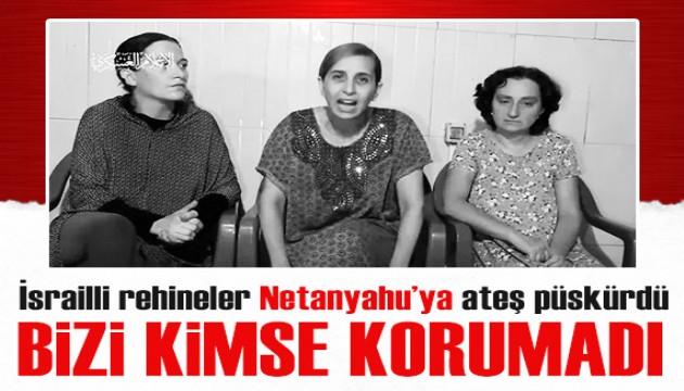 'Aksa Tufanı' operasyonunda esir alınan İsrailli rehineler, Netanyahu'ya ateş püskürdü!