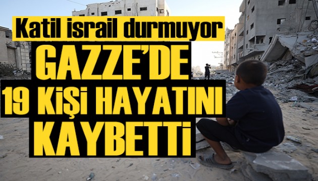 İsrail'in Gazze'ye saldırılarında 19 can kaybı