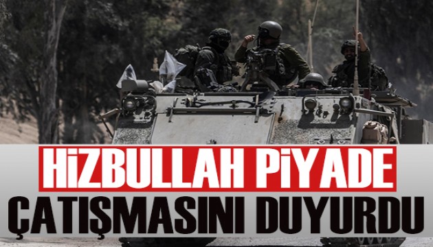 Hizbullah, İsrail piyadeleriyle ilk kez çatıştığını duyurdu