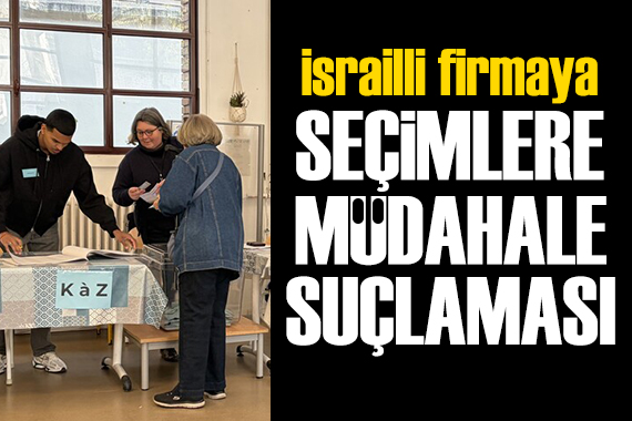 İsrailli firmaya seçimlere müdahale suçlaması
