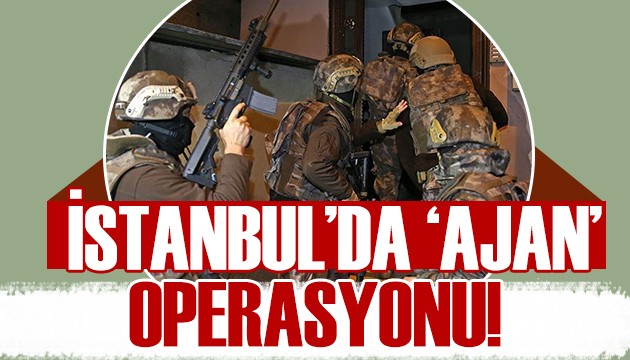 İstanbul'da 'ajan' avı! Operasyon yapıldı!