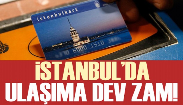 İstanbul'da toplu ulaşıma dev zam geldi!