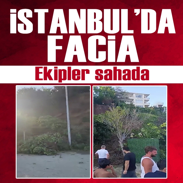 İstanbul'da toprak kayması faciası: Arama kurtarma çalışması başlatıldı
