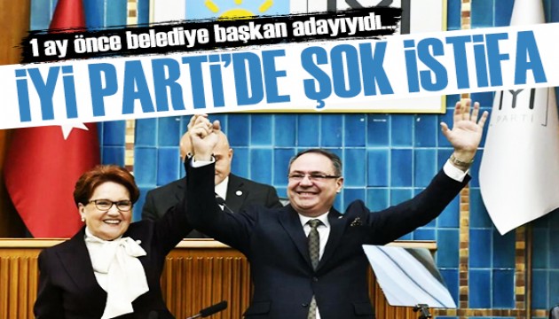 İYİ Parti'de bir istifa daha! 1 ay önce belediye başkan adayı olarak açıklanmıştı...