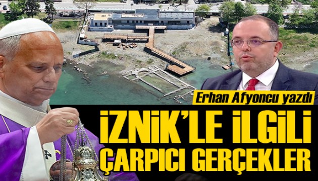 Erhan Afyoncu yazdı: İznik Konsili'yle ilgili çarpıcı gerçekler!