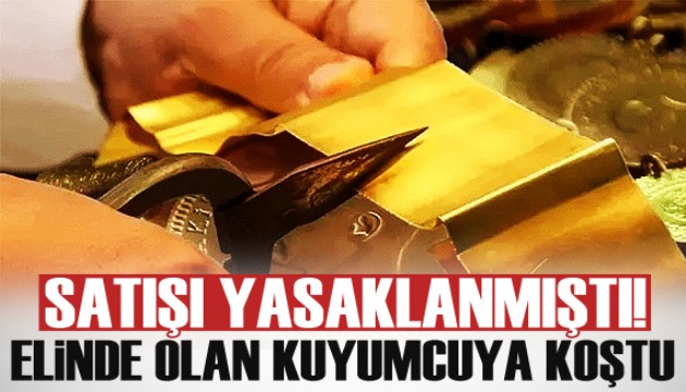 Satışı yasaklanmıştı! Vatandaş kuyumculara akın etti