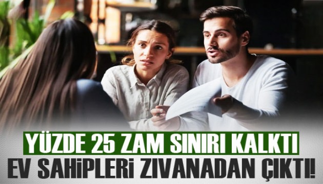 Yüzde 25 zam sınırı kalktı ev sahipleri zıvanadan çıktı!