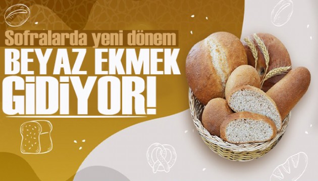 Sofralarda yeni dönem: Beyaz ekmek gidiyor, 'tam buğday' geliyor
