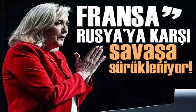 Le Pen, Macron'u, Fransa'yı Rusya ile savaşa sürüklemekle suçladı