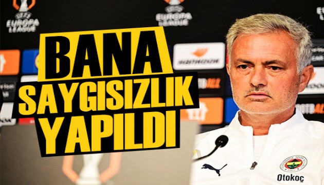 Jose Mourinho: Bana saygısızlık yapıldı