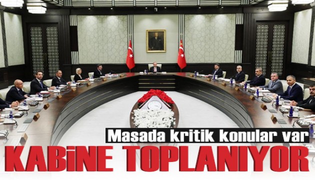 Milyonların gözü Kabine Toplantısı'nda! Masada kritik konular var