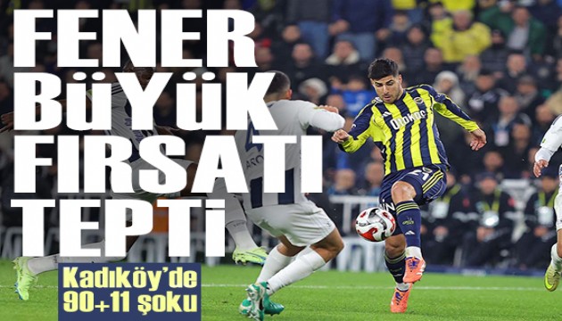 Fener büyük fırsatı tepti