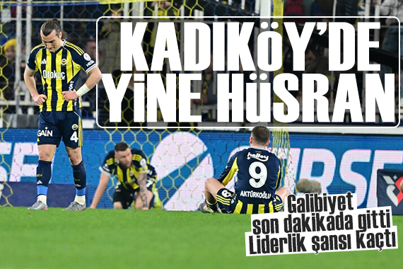 Kadıköy'de bir hüsran daha