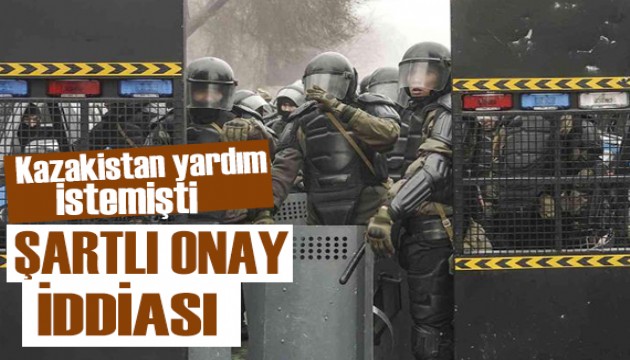 Kazakistan'ın yardım çağrısına Rusya'dan şartlı onay!