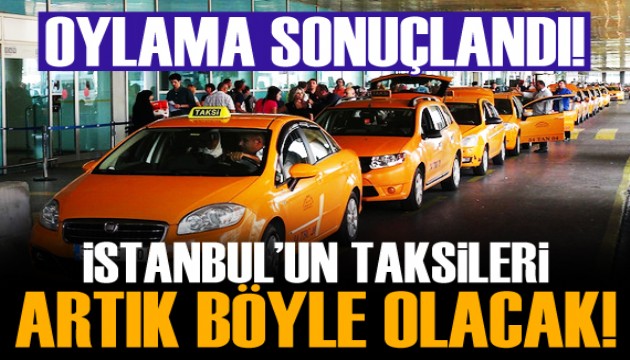 Oylama sonuçlandı! İstanbul'un taksileri artık böyle olacak