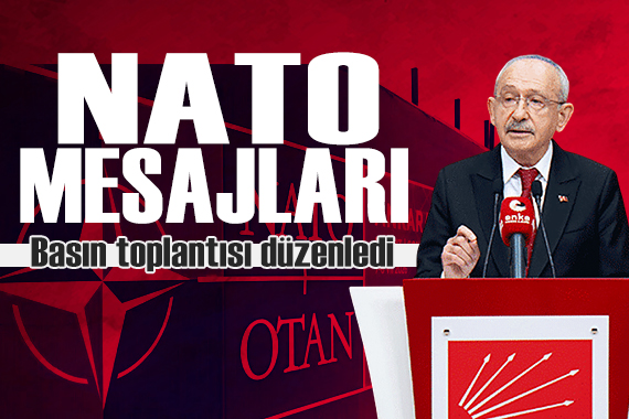 Basın toplantısı düzenledi: Kılıçdaroğlu'ndan NATO mesajları