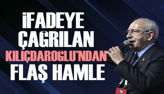 Savcılık ifadeye çağırmıştı: Kılıçdaroğlu'ndan flaş hamle