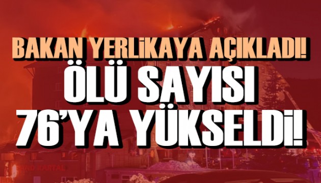 Bakan Yerlikaya açıkladı! Ölü sayısı 76'ya yükseldi