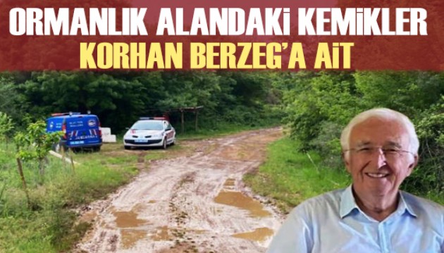 Ormanda bulunan kemikler Korhan Berzeg'e ait