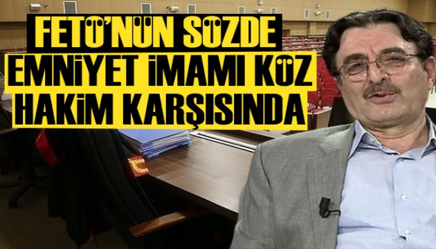 FETÖ'nün sözde 'emniyet imamı' Kemalettin Özdemir hakim karşısında