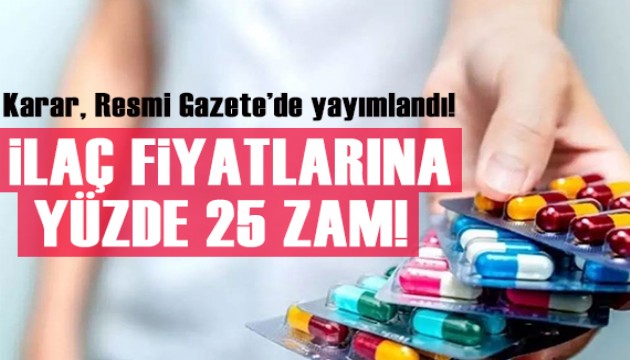 İlaç fiyatlarına yüzde 25 zam geldi!