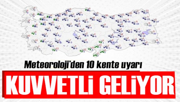 Meteoroloji'den 10 kente uyarı: Kuvvetli geliyor!