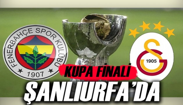 Kupa finali Şanlıurfa'da