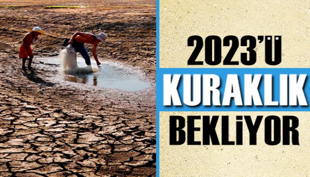 2023'ü kuraklık bekliyor