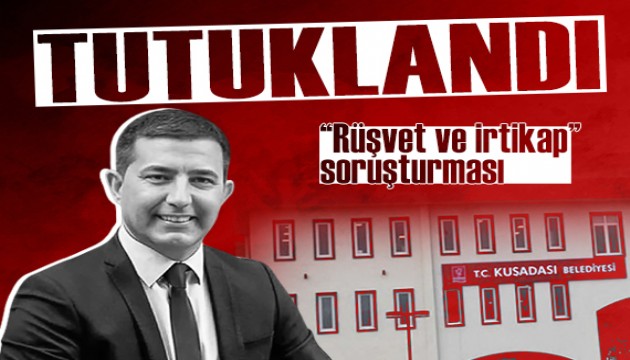 Kuşadası belediye başkanı tutuklandı