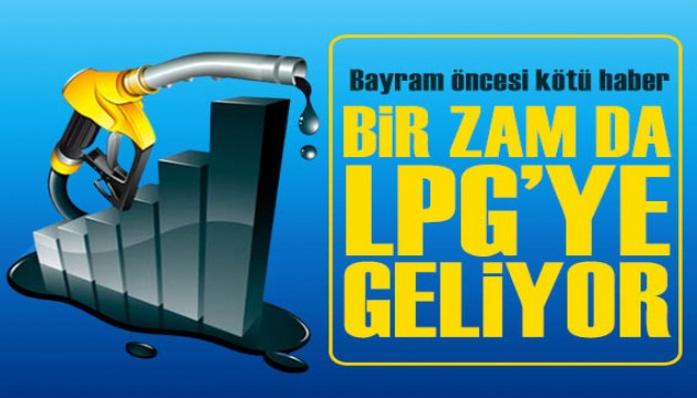 Bayram öncesi kötü haber: Benzin ve motorinin ardından LPG'ye de zam geliyor