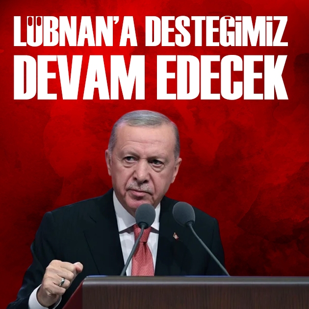 Cumhurbaşkanı Erdoğan: Lübnan'a desteğimiz sürecek
