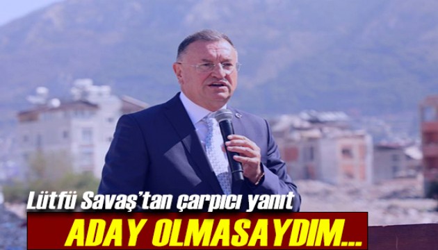 Lütfü Savaş'tan çarpıcı açıklama