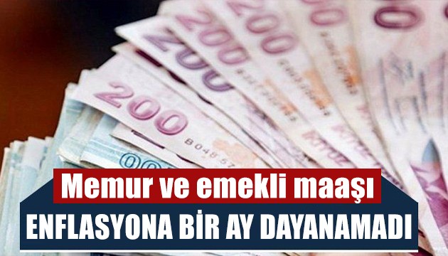 Maaşlar enflasyona bir ay dayanamadı