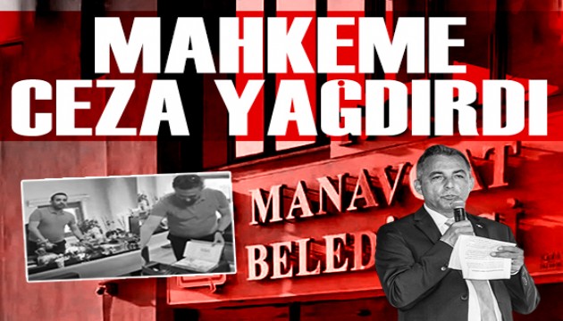 Manavgat kararı: CHP'li başkana 45 yıl hapis
