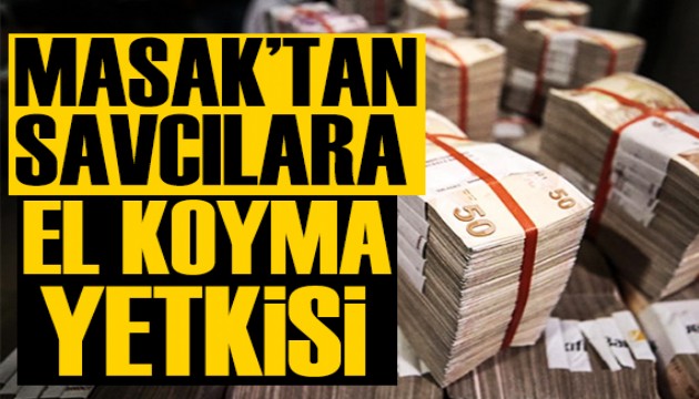 MASAK'tan cumhuriyet savcılarına verilecek el koyma yetkisi açıklaması