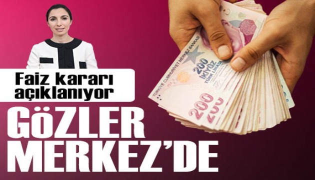 Faiz kararı açıklanıyor: Gözler Merkez Bankası'nda! İşte piyasanın tahminleri...