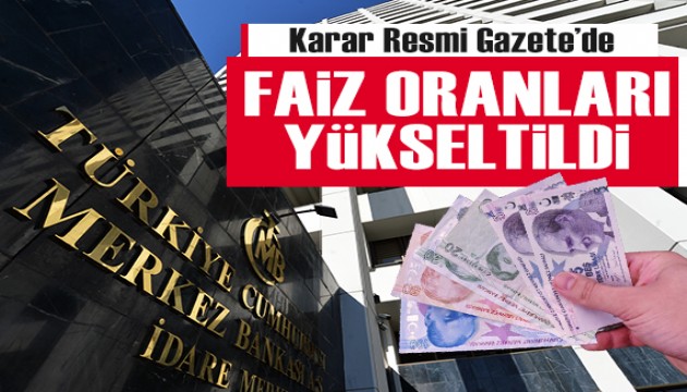 Merkez Bankası'ndan flaş karar! Faiz oranları artırıldı