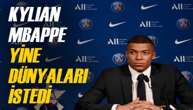 Kylian Mbappe yine dünyaları istedi