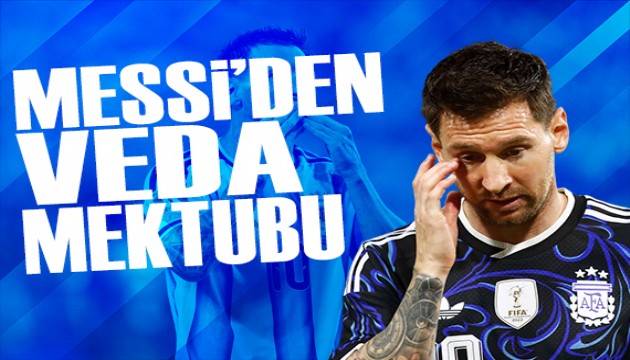 Dev finale saatler kala Messi'den veda mektubu