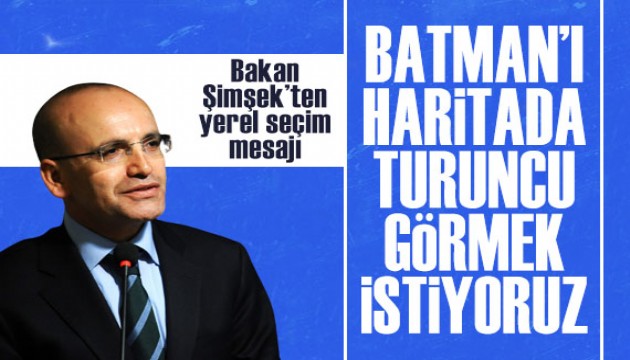 Bakan Şimşek'ten yerel seçim mesajı: Batman'ı haritada turuncu olarak görmek istiyoruz