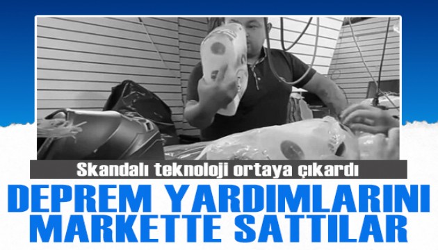 Deprem yardımlarını markette sattılar!