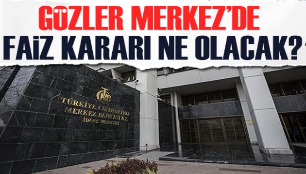 Gözler Merkez Bankası'nın faiz kararında