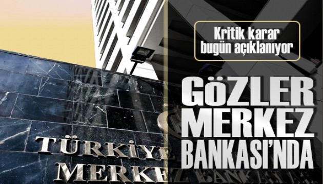 Merkez Bankası, kritik faiz kararını bugün açıklayacak