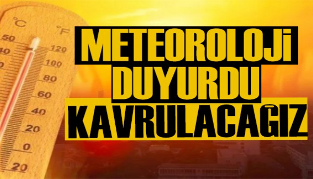 Meteoroloji duyurdu: Sıcaklıklar artmaya devam edecek!