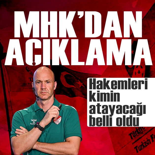 MHK açıkladı: Hakemleri o isimler atayacak