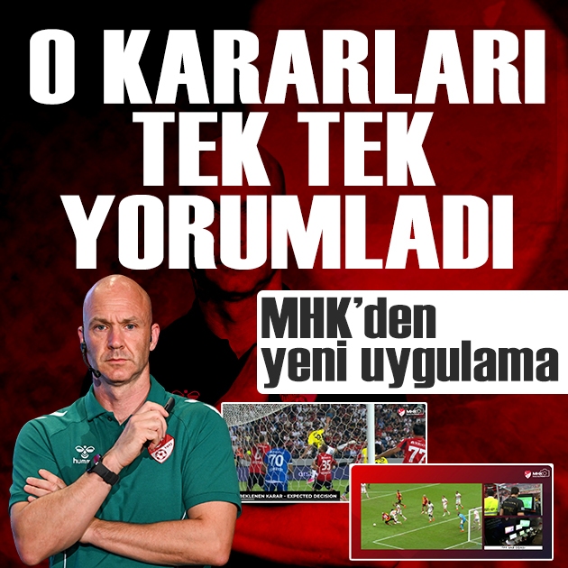 MHK'den yeni uygulama: Süper Lig'deki tartışmalı pozisyonlar tek tek açıklandı