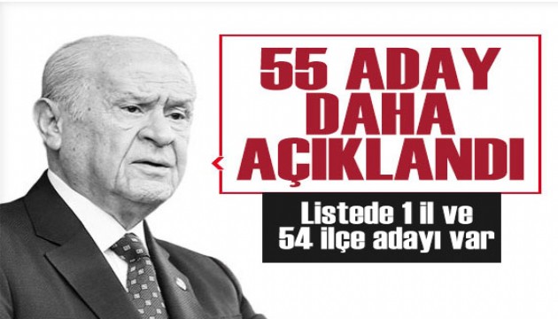 MHP 55 adayını daha açıkladı