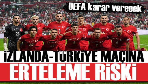 İzlanda - Türkiye maçına erteleme tehlikesi: UEFA karar verecek!